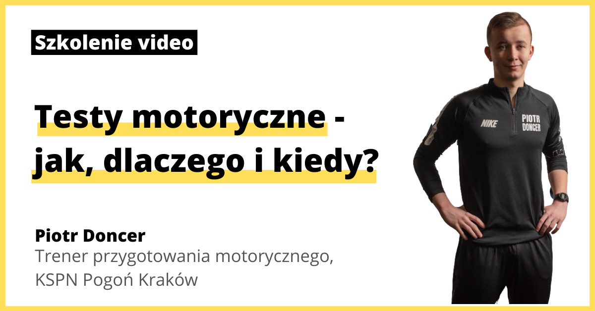 [SZKOLENIE ONLINE] Piotr Doncer: Testy motoryczne. Jak, dlaczego i kiedy?